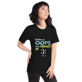 Better Oops Than What IF You Decide | Women Empowerment t-shirt gifts | Unisex t-shirt