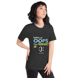 Better Oops Than What IF You Decide | Women Empowerment t-shirt gifts | Unisex t-shirt