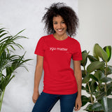 You Matter Women's Empowerment t-shirt | Mindfulness Self Esteem Gifts | Unisex t-shirt